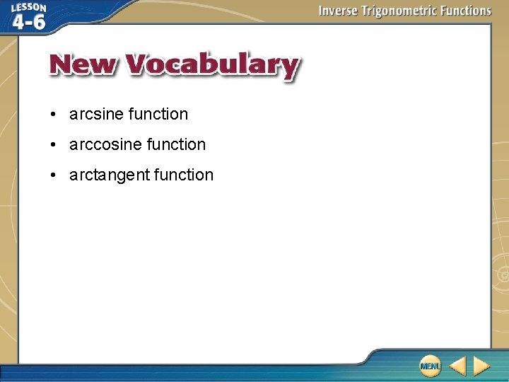  • arcsine function • arccosine function • arctangent function 