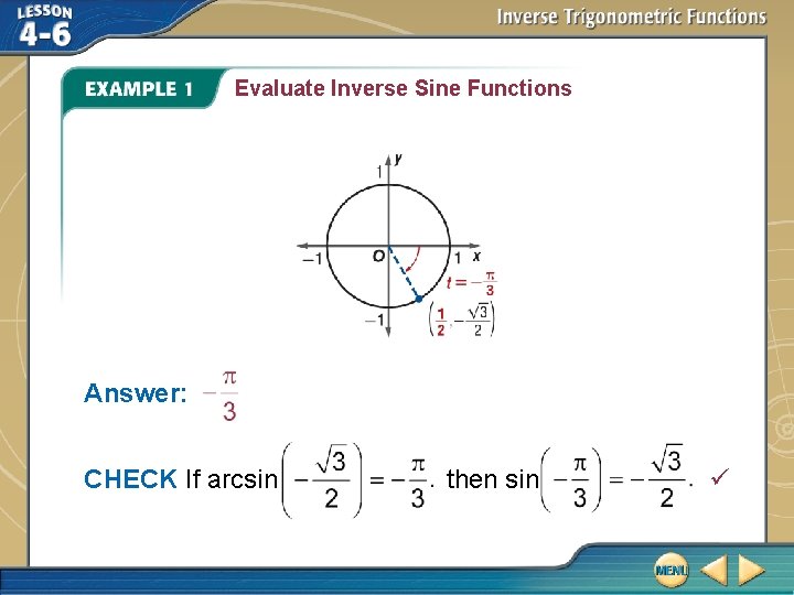 Evaluate Inverse Sine Functions Answer: CHECK If arcsin then sin 