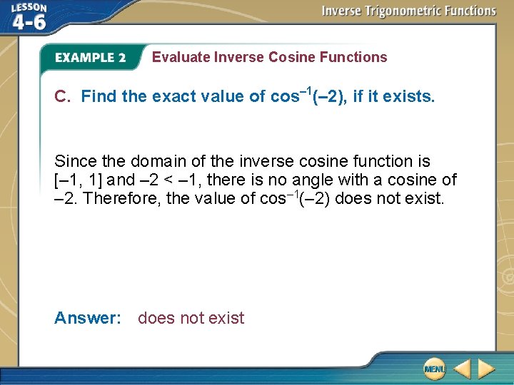 Evaluate Inverse Cosine Functions C. Find the exact value of cos– 1(– 2), if