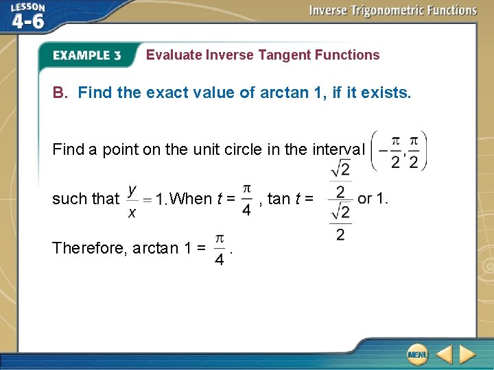 Evaluate Inverse Tangent Functions B. Find the exact value of arctan 1, if it