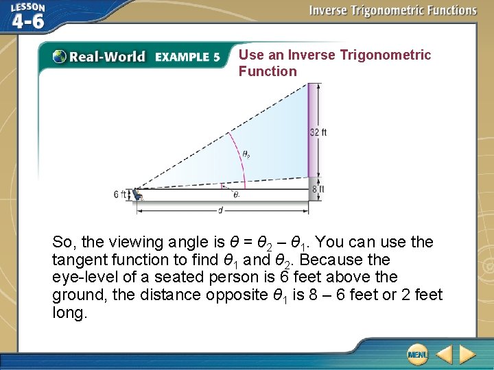 Use an Inverse Trigonometric Function So, the viewing angle is θ = θ 2