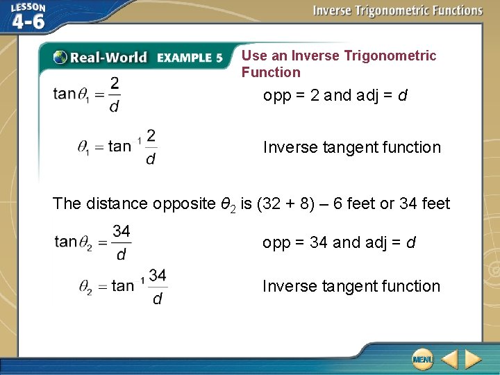 Use an Inverse Trigonometric Function opp = 2 and adj = d Inverse tangent