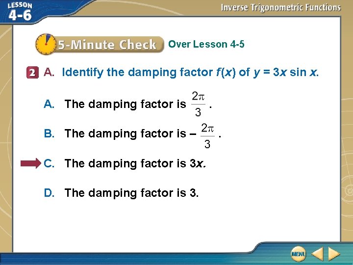 Over Lesson 4 -5 A. Identify the damping factor f (x) of y =