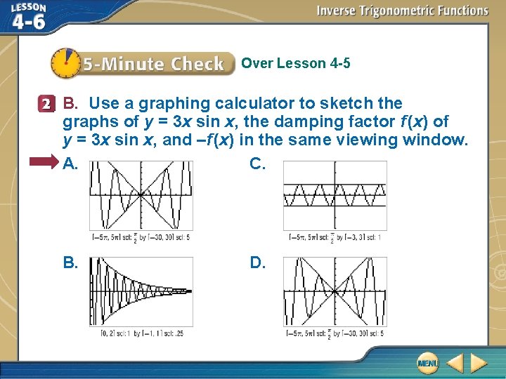 Over Lesson 4 -5 B. Use a graphing calculator to sketch the graphs of
