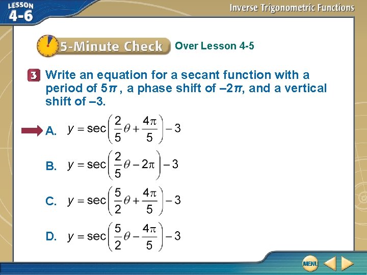 Over Lesson 4 -5 Write an equation for a secant function with a period