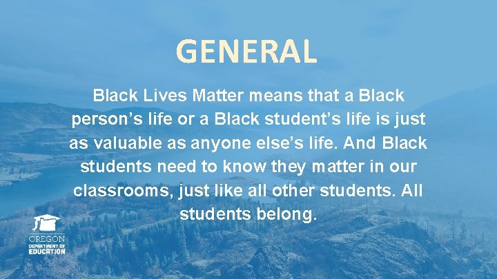 GENERAL Black Lives Matter means that a Black person’s life or a Black student’s GENERAL Black Lives Matter means that a Black person’s life or a Black student’s