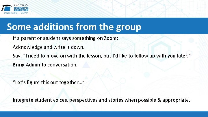 Some additions from the group If a parent or student says something on Zoom: Some additions from the group If a parent or student says something on Zoom: