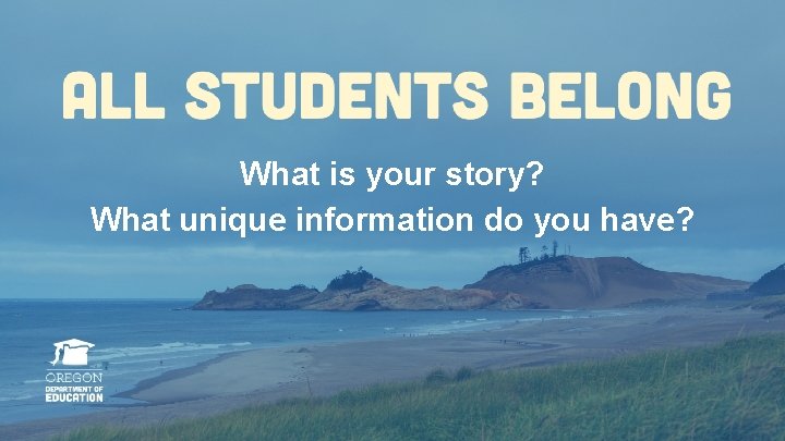 What is your story? What unique information do you have? What is your story? What unique information do you have?