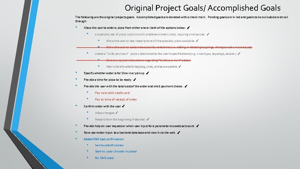 Original Project Goals/ Accomplished Goals The following are the original projects goals. Accomplished goals