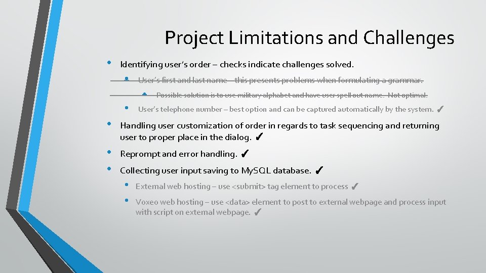 Project Limitations and Challenges • Identifying user’s order – checks indicate challenges solved. •