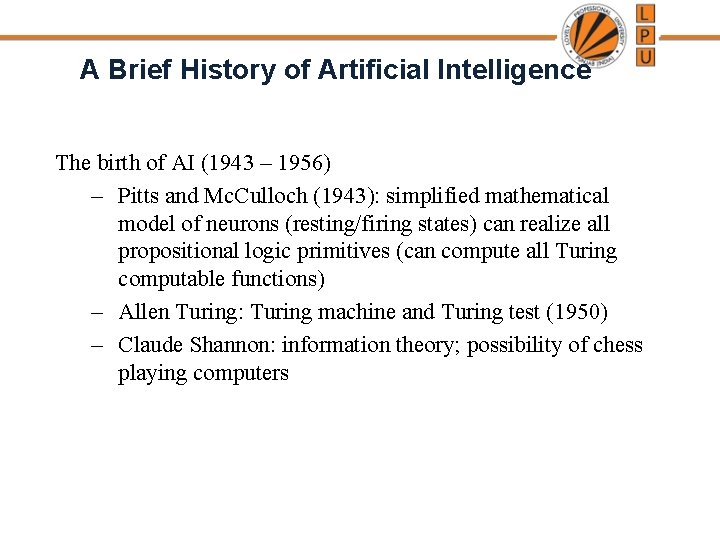 A Brief History of Artificial Intelligence The birth of AI (1943 – 1956) –