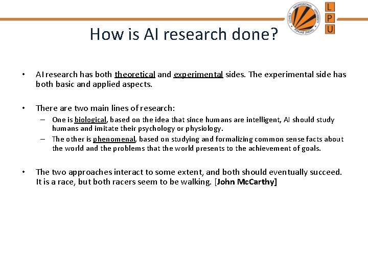 How is AI research done? • AI research has both theoretical and experimental sides.