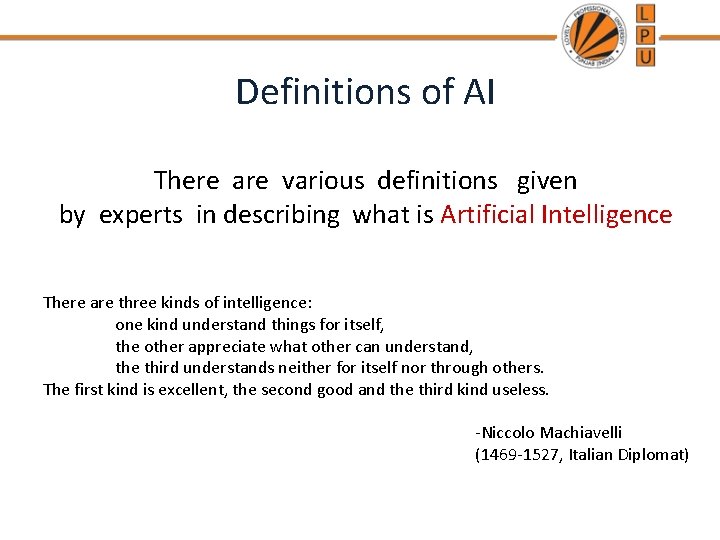 Definitions of AI There are various definitions given by experts in describing what is