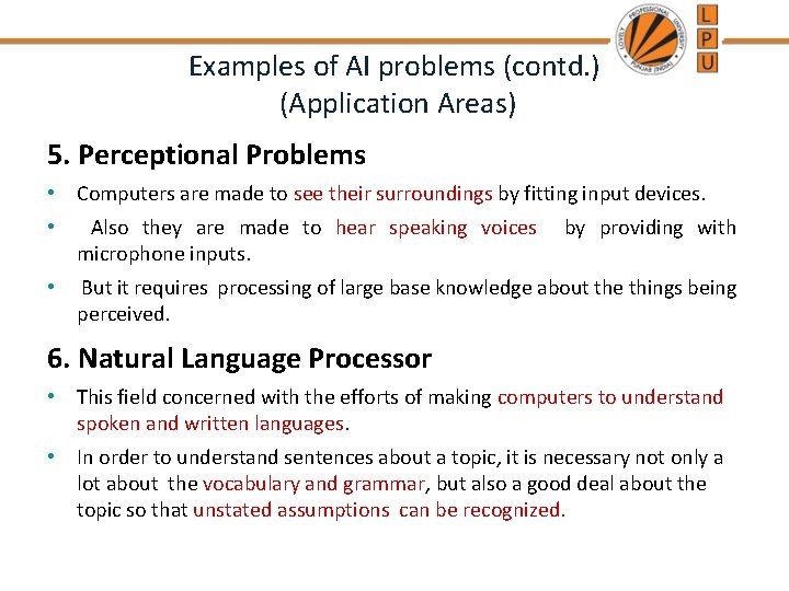 Examples of AI problems (contd. ) (Application Areas) 5. Perceptional Problems • Computers are