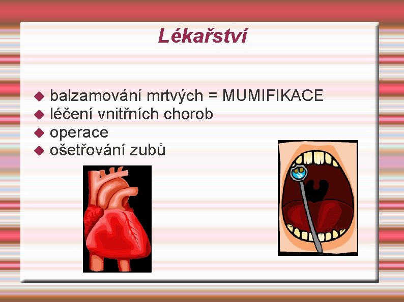 Lékařství balzamování mrtvých = MUMIFIKACE léčení vnitřních chorob operace ošetřování zubů 