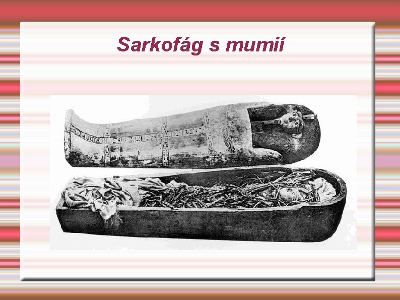 Sarkofág s mumií 