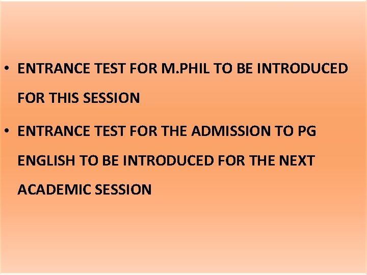  • ENTRANCE TEST FOR M. PHIL TO BE INTRODUCED FOR THIS SESSION •