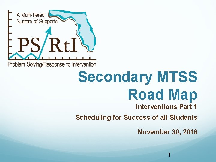 Secondary MTSS Road Map Interventions Part 1 Scheduling for Success of all Students November