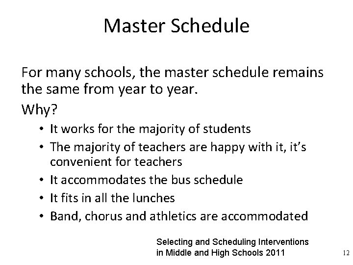 Master Schedule For many schools, the master schedule remains the same from year to