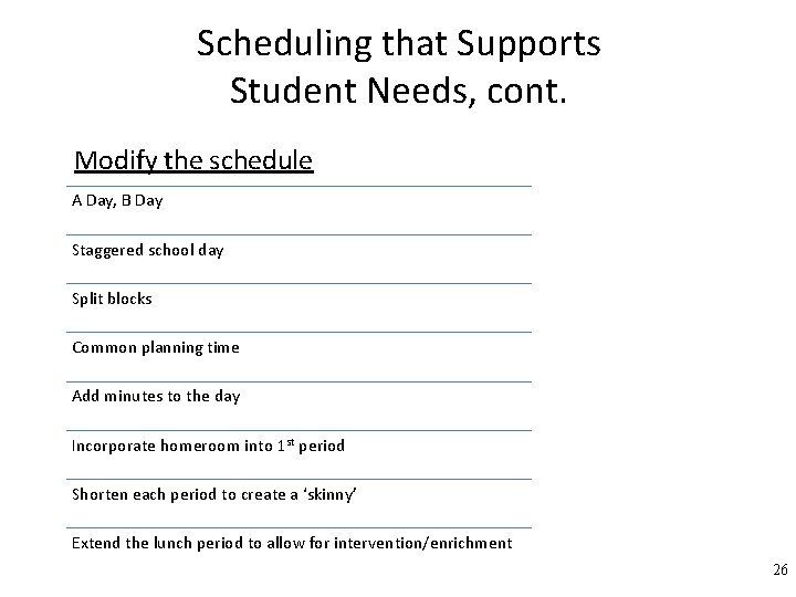 Scheduling that Supports Student Needs, cont. Modify the schedule A Day, B Day Staggered