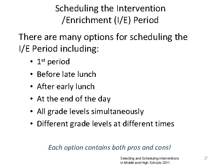 Scheduling the Intervention /Enrichment (I/E) Period There are many options for scheduling the I/E