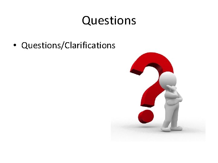 Questions • Questions/Clarifications 