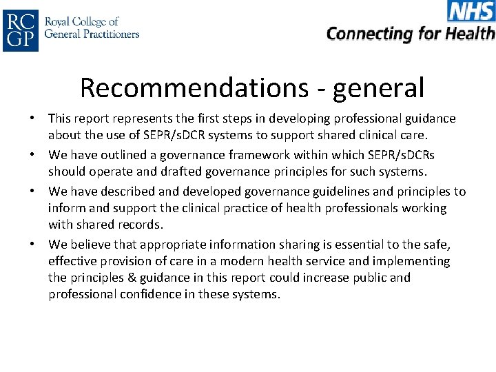 Recommendations - general • This report represents the first steps in developing professional guidance