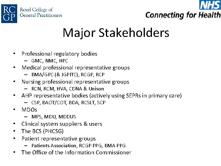 Major Stakeholders • Professional regulatory bodies – GMC, NMC, HPC • Medical professional representative