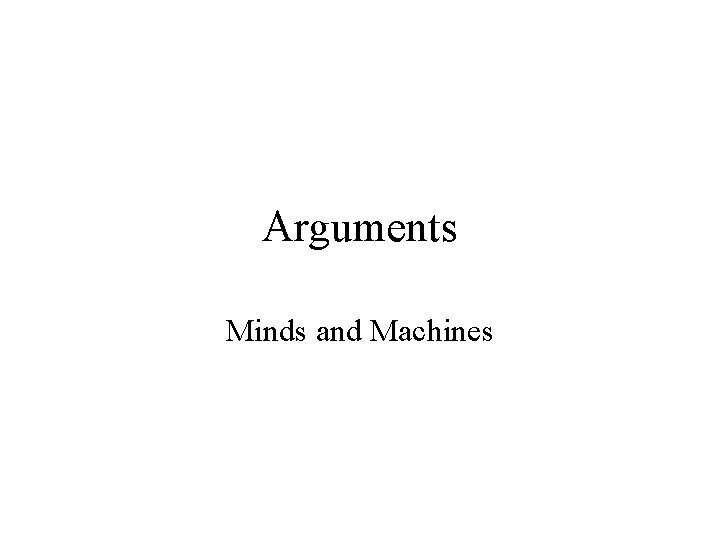 Arguments Minds and Machines 