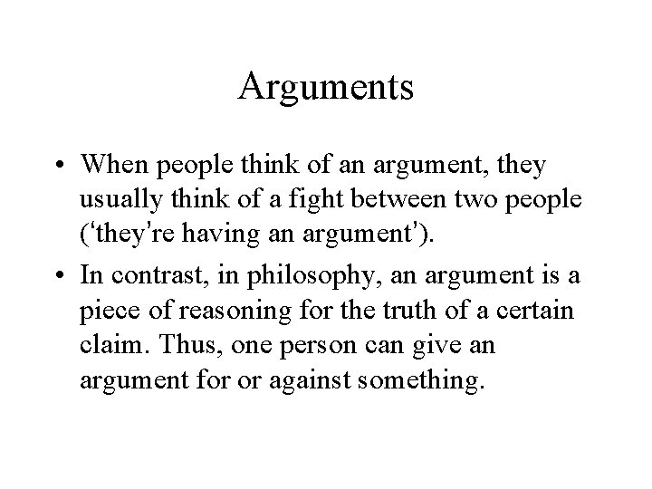 Arguments • When people think of an argument, they usually think of a fight