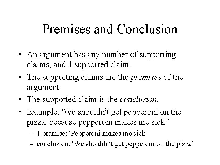 Premises and Conclusion • An argument has any number of supporting claims, and 1