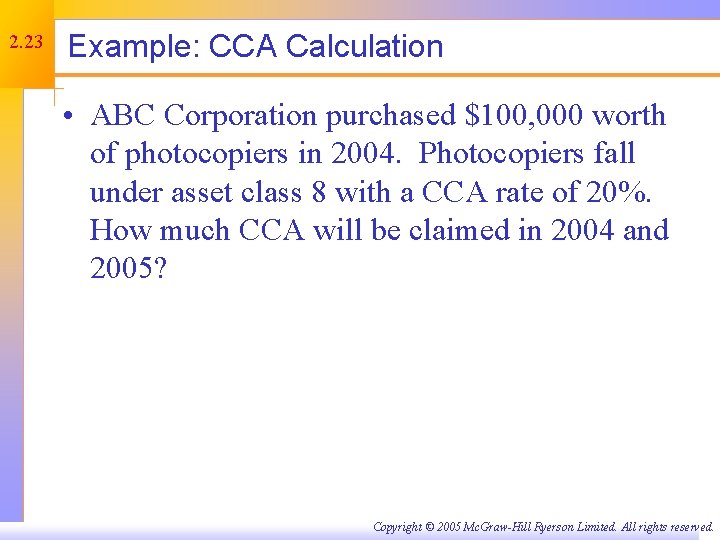 2. 23 Example: CCA Calculation • ABC Corporation purchased $100, 000 worth of photocopiers