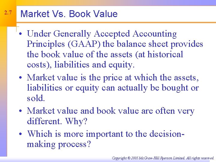 2. 7 Market Vs. Book Value • Under Generally Accepted Accounting Principles (GAAP) the