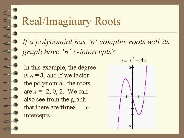 Real/Imaginary Roots If a polynomial has ‘n’ complex roots will its graph have ‘n’