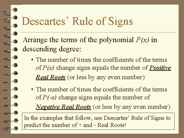 Descartes’ Rule of Signs Arrange the terms of the polynomial P(x) in descending degree: