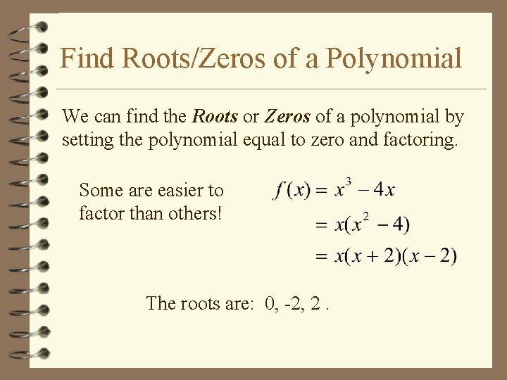 Find Roots/Zeros of a Polynomial We can find the Roots or Zeros of a