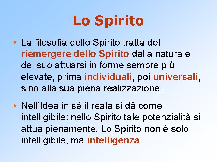 Lo Spirito • La filosofia dello Spirito tratta del riemergere dello Spirito dalla natura