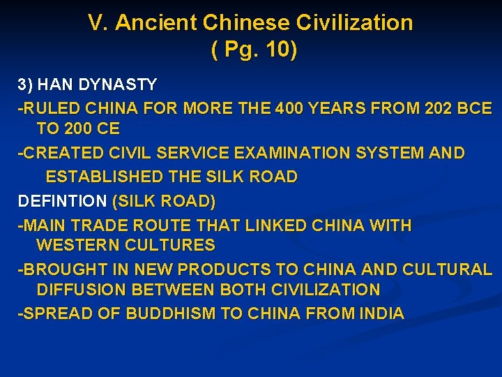 V. Ancient Chinese Civilization ( Pg. 10) 3) HAN DYNASTY -RULED CHINA FOR MORE