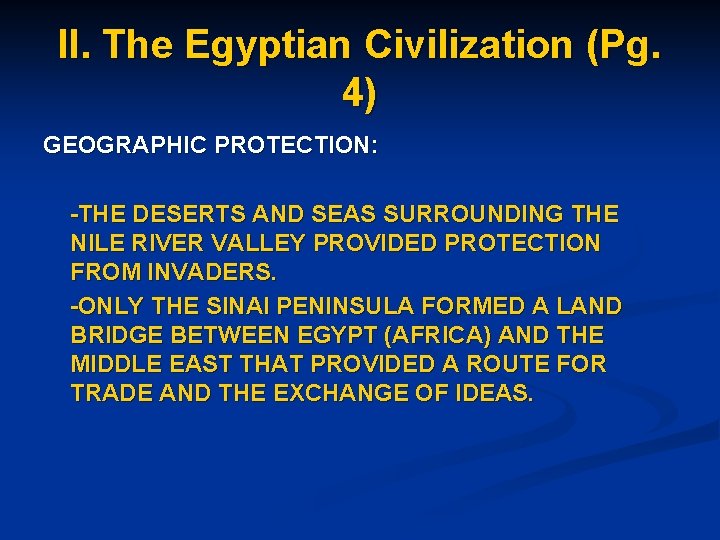 II. The Egyptian Civilization (Pg. 4) GEOGRAPHIC PROTECTION: -THE DESERTS AND SEAS SURROUNDING THE