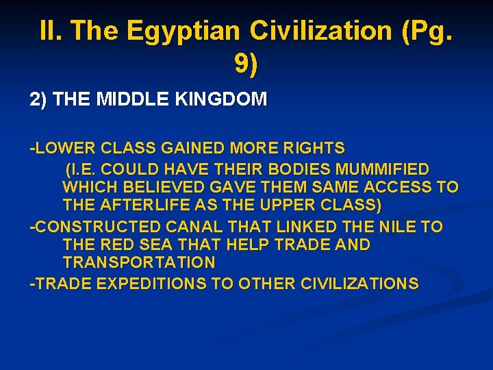 II. The Egyptian Civilization (Pg. 9) 2) THE MIDDLE KINGDOM -LOWER CLASS GAINED MORE