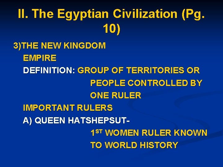 II. The Egyptian Civilization (Pg. 10) 3)THE NEW KINGDOM EMPIRE DEFINITION: GROUP OF TERRITORIES