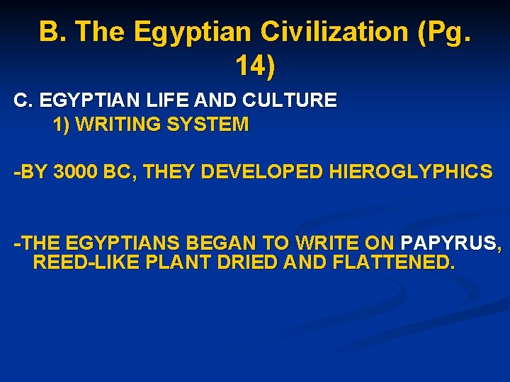 B. The Egyptian Civilization (Pg. 14) C. EGYPTIAN LIFE AND CULTURE 1) WRITING SYSTEM