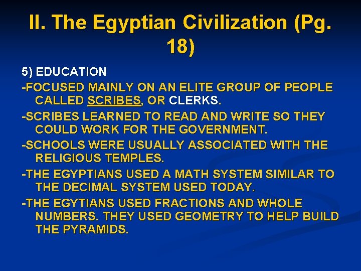 II. The Egyptian Civilization (Pg. 18) 5) EDUCATION -FOCUSED MAINLY ON AN ELITE GROUP
