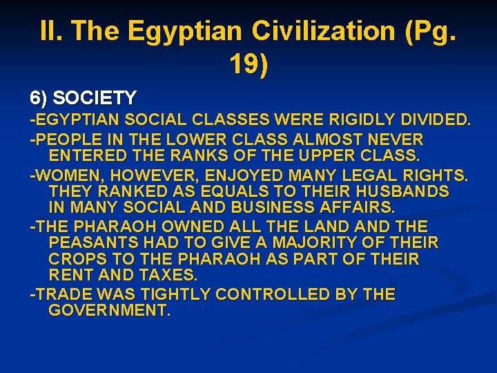 II. The Egyptian Civilization (Pg. 19) 6) SOCIETY -EGYPTIAN SOCIAL CLASSES WERE RIGIDLY DIVIDED.