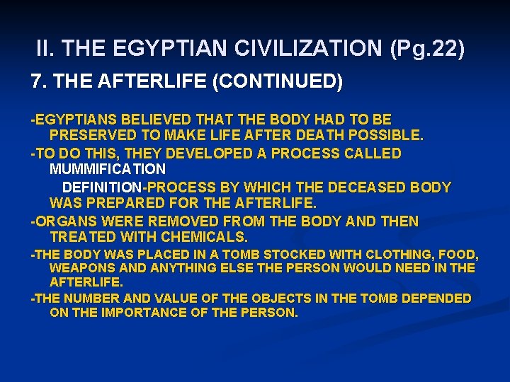 II. THE EGYPTIAN CIVILIZATION (Pg. 22) 7. THE AFTERLIFE (CONTINUED) -EGYPTIANS BELIEVED THAT THE