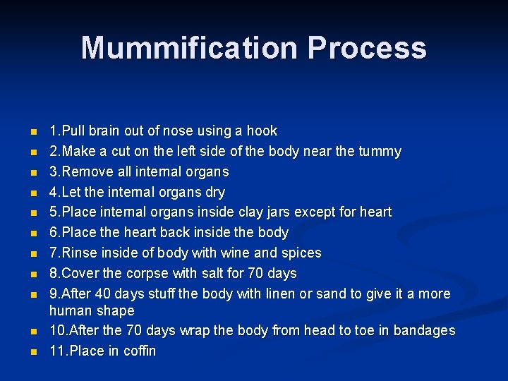 Mummification Process n n n 1. Pull brain out of nose using a hook