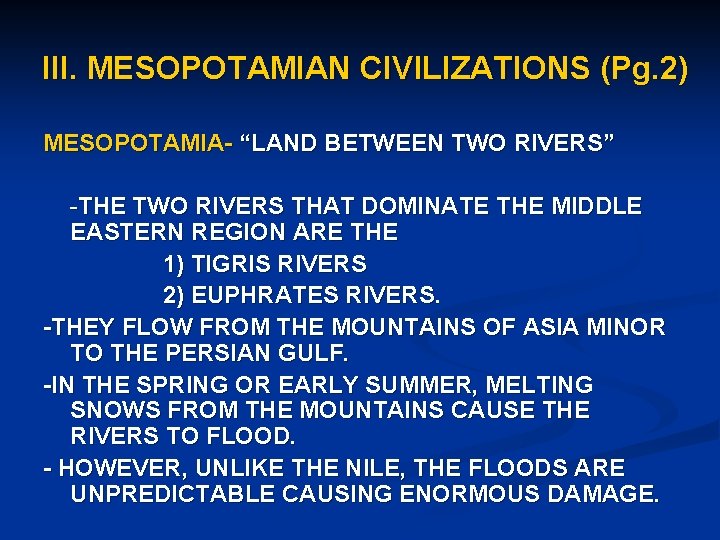 III. MESOPOTAMIAN CIVILIZATIONS (Pg. 2) MESOPOTAMIA- “LAND BETWEEN TWO RIVERS” -THE TWO RIVERS THAT