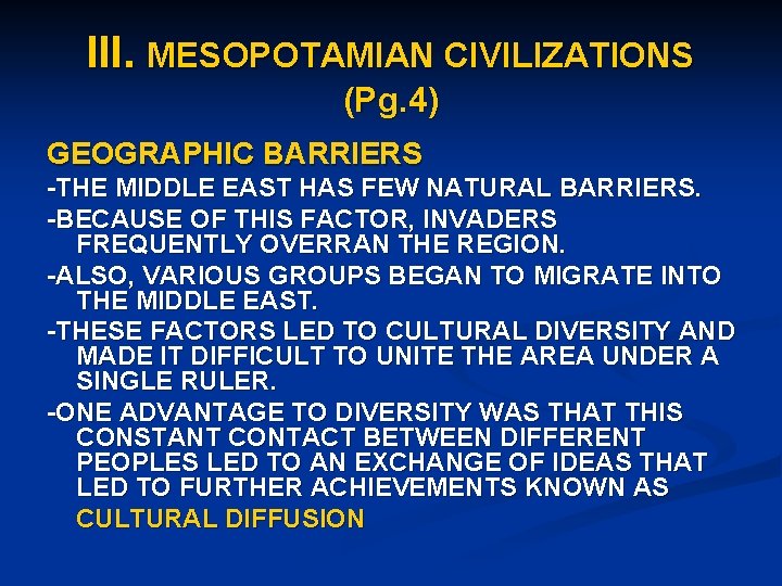 III. MESOPOTAMIAN CIVILIZATIONS (Pg. 4) GEOGRAPHIC BARRIERS -THE MIDDLE EAST HAS FEW NATURAL BARRIERS.