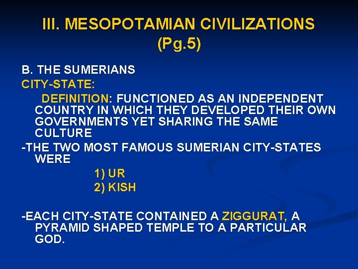 III. MESOPOTAMIAN CIVILIZATIONS (Pg. 5) B. THE SUMERIANS CITY-STATE: DEFINITION: FUNCTIONED AS AN INDEPENDENT