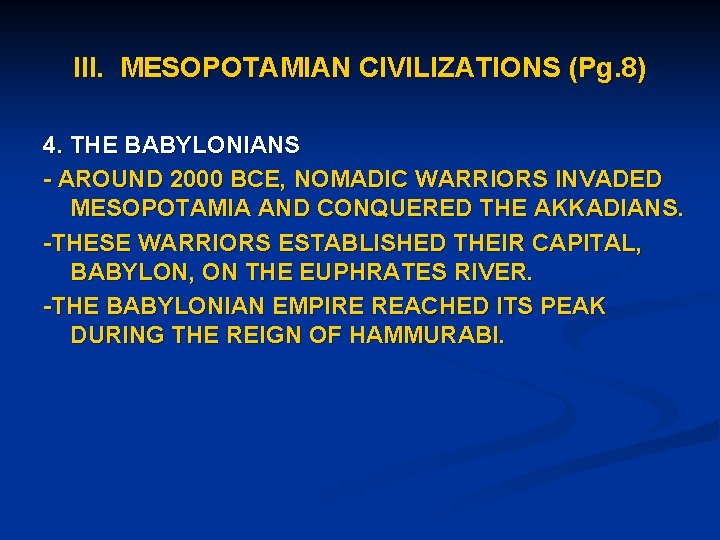 III. MESOPOTAMIAN CIVILIZATIONS (Pg. 8) 4. THE BABYLONIANS - AROUND 2000 BCE, NOMADIC WARRIORS